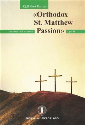 Kjell Mork Karlsen: Orthodox St. Matthew Passion Op. 181: Gemischter Chor mit Begleitung