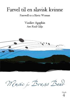 Vasily Ivanovich Agapkin: Farvel til en slavisk kvinne: (Arr. Reid Gilje): Brass Band