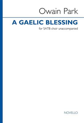 Owain Park: A Gaelic Blessing: Gemischter Chor mit Begleitung