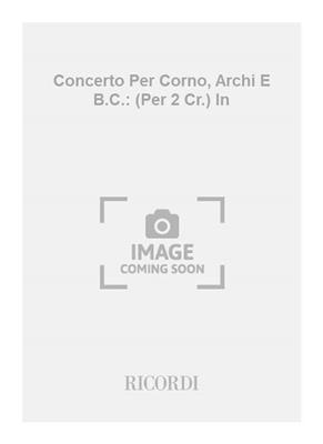 Antonio Vivaldi: Concerto Per Corno, Archi E B.C.: (Per 2 Cr.) In: Orchester