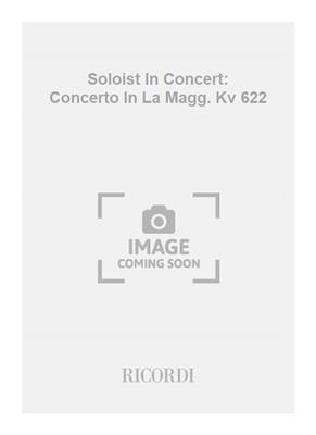 Wolfgang Amadeus Mozart: Soloist In Concert: Concerto In La Magg. Kv 622: Klarinette mit Begleitung