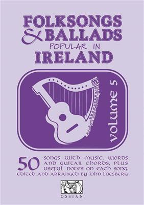 Folksongs And Ballads Popular In Ireland - Vol. 5: (Arr. John Loesberg): Melodie, Text, Akkorde