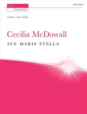Cecilia McDowall: Ave Maris Stella: Gemischter Chor mit Klavier/Orgel