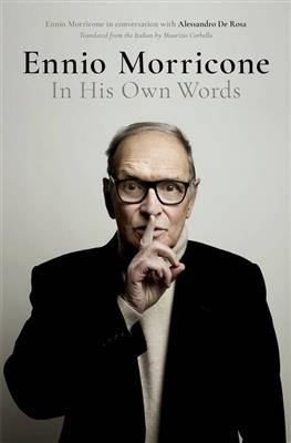 Alessandro De Rosa: Ennio Morricone In His Own Words