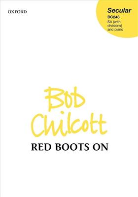 Bob Chilcott: Bob Chilcott - Red Boots On: Frauenchor mit Begleitung