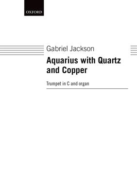 Gabriel Jackson: Aquarius with Quartz and Copper: Trompete mit Begleitung