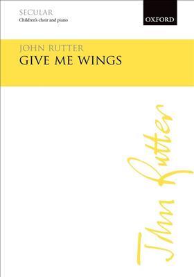 John Rutter: Give Me Wings: Kinderchor