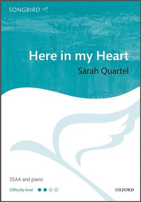 Sarah Quartel: Here in my Heart: Gemischter Chor mit Begleitung