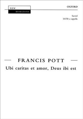 Francis Pott: Ubi caritas et amor, Deus ibi est: Gemischter Chor mit Begleitung