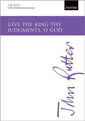 John Rutter: Give The King Thy Judgments, O God: Gemischter Chor mit Begleitung