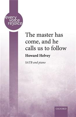 Howard Helvey: The master has come, and he calls us to follow: Gemischter Chor mit Klavier/Orgel