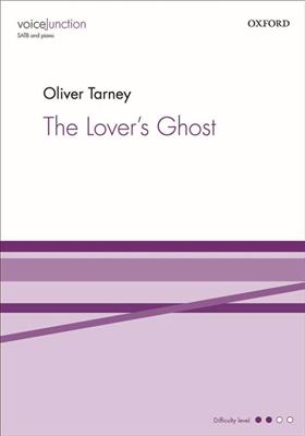 Oliver Tarney: Oliver Tarney: The Lover's Ghost: Gemischter Chor mit Klavier/Orgel