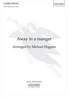 Michael Higgins: Away In A Manger: Gemischter Chor mit Begleitung