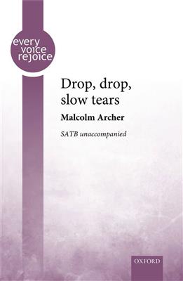 Malcolm Archer: Drop, drop, slow tears: Gemischter Chor mit Begleitung