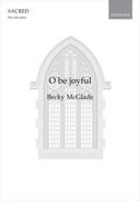 Becky McGlade: O be joyful: Frauenchor mit Begleitung