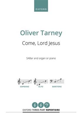 Oliver Tarney: Come, Lord Jesus: Gemischter Chor mit Klavier/Orgel
