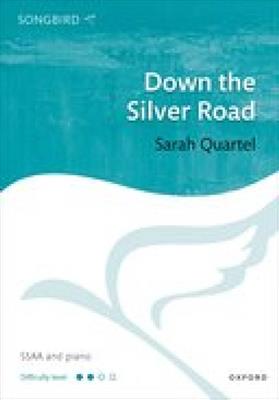 Sarah Quartel: Down the Silver Road: Frauenchor mit Klavier/Orgel