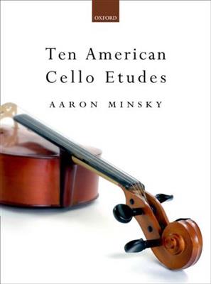 Aaron Minsky: Ten American Cello Etudes: Cello Solo