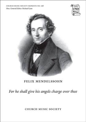 Felix Mendelssohn Bartholdy: For He Shall Give His Angels Charge Over Thee: Gemischter Chor mit Begleitung