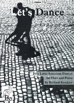 Richard Kershaw: Let's Dance: Five Latin-American Dances: Flöte mit Begleitung