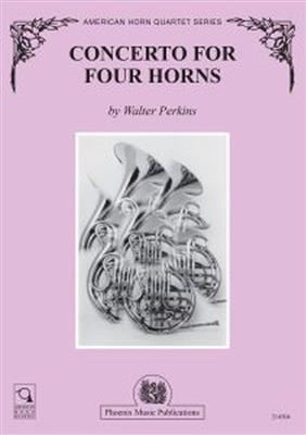 Walt Perkins: Concerto for Four Horns: Horn Ensemble