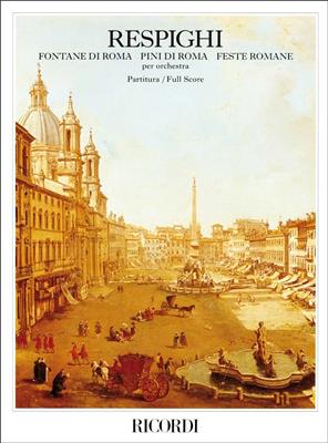 Ottorino Respighi: Fontane di Roma - Pini di Roma - Feste Romane: Orchester