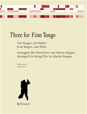 Toivo Kärki: Three for Finn Tango: (Arr. Martin Stegner): Streichtrio