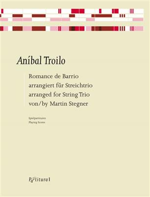 Aníbal Troilo: Romance de Barrio: (Arr. Martin Stegner): Streichtrio