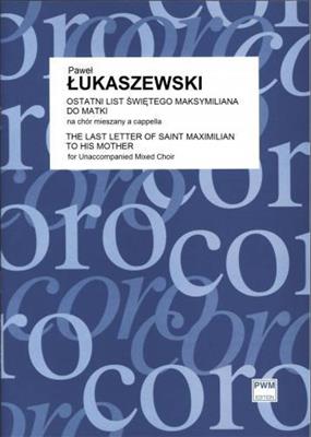Paweł Łukaszewski: The Last Letter Of Saint Maximilian To His Mother: Gemischter Chor A cappella