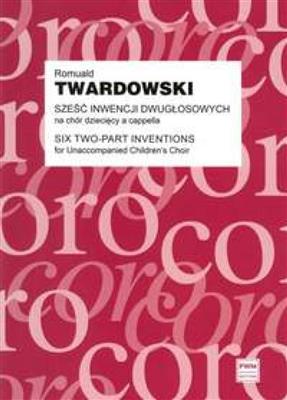 Romuald Twardowski: Six Two-Part Inventions: Kinderchor A cappella
