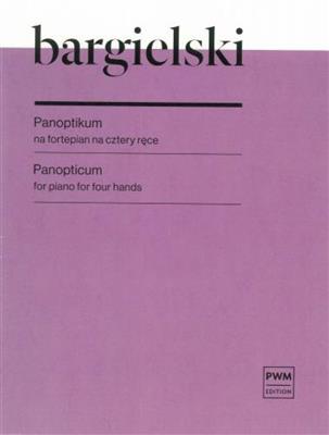 Zbigniew Bargielski: Panopticum For Piano For Four Hands: Klavier vierhändig