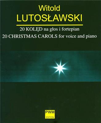 W. LutosLawski: 20 Christmas Carols For Voice And Piano: Gesang mit Klavier