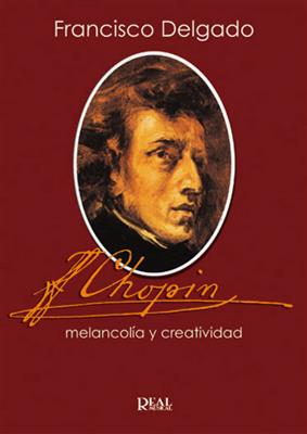 Francisco Delgado: Chopin, Melancolía y Creatividad