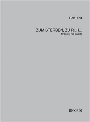 Rolf Hind: Zum Sterben, Zu Ruh…: Klavier Solo