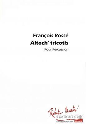 François Rossé: Altoch' Tricotis: Percussion Ensemble