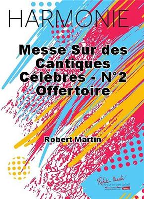 Robert Martin: Messe Sur des Cantiques Celebres - No2 Offertoire: Blasorchester