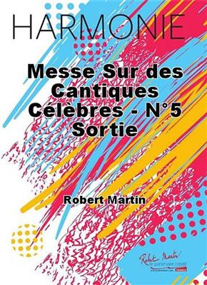 Robert Martin: Messe Sur des Cantiques Celebres - No5 Sortie: Blasorchester