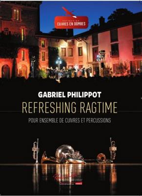 Gabriel Philippot: Refreshing Ragtime: Blechbläser Ensemble