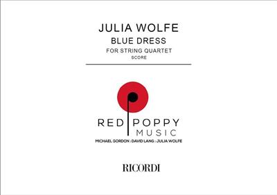 Julia Wolfe: Blue Dress for string quartet: Streichquartett