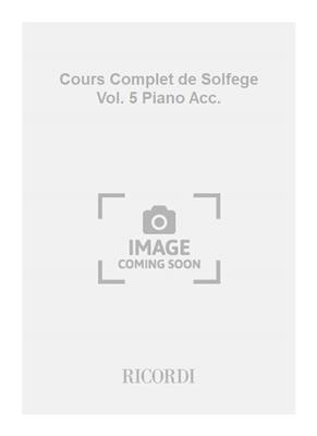 Cours Complet de Solfege Vol. 5 Piano Acc.