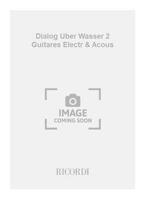 Vinko Globokar: Dialog Uber Wasser 2 Guitares Electr & Acous: Gitarre Duett