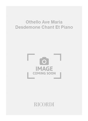 Giuseppe Verdi: Othello Ave Maria Desdemone Chant Et Piano: Gesang mit Klavier