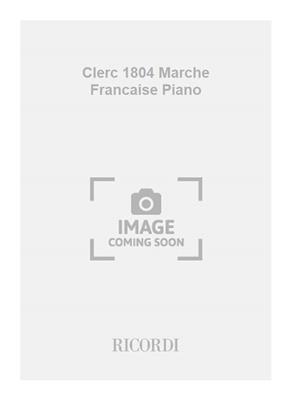 Charles Borel-Clerc: Clerc 1804 Marche Francaise Piano: Klavier Solo