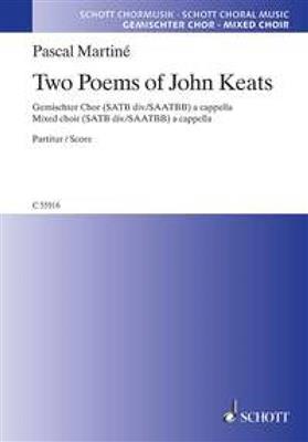 Pascal Martiné: Two Poems of John Keats: Gemischter Chor A cappella