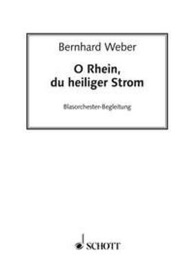 Bernhard Weber: O Rhein, du heiliger Strom: Männerchor A cappella