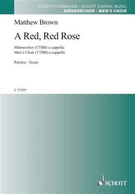 Matthew Brown: A Red, Red Rose: Männerchor A cappella