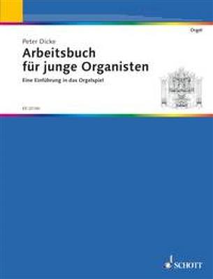Peter Dicke: Arbeitsbuch Fur Junge Organisten: Orgel