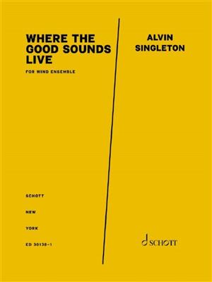 Alvin Singleton: Where the Good Sounds Live: Bläserensemble