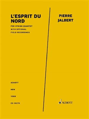 Pierre Jalbert: L'esprit du Nord (Spirit of the North): Streichquartett
