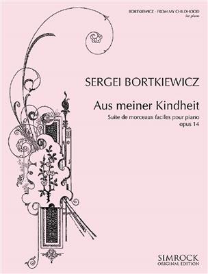 Sergei Bortkiewicz: Aus Meiner Kindheit Op.14: Klavier Solo